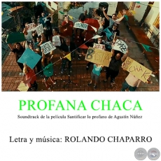 PROFANA CHACA - Letra y música: ROLANDO CHAPARRO​